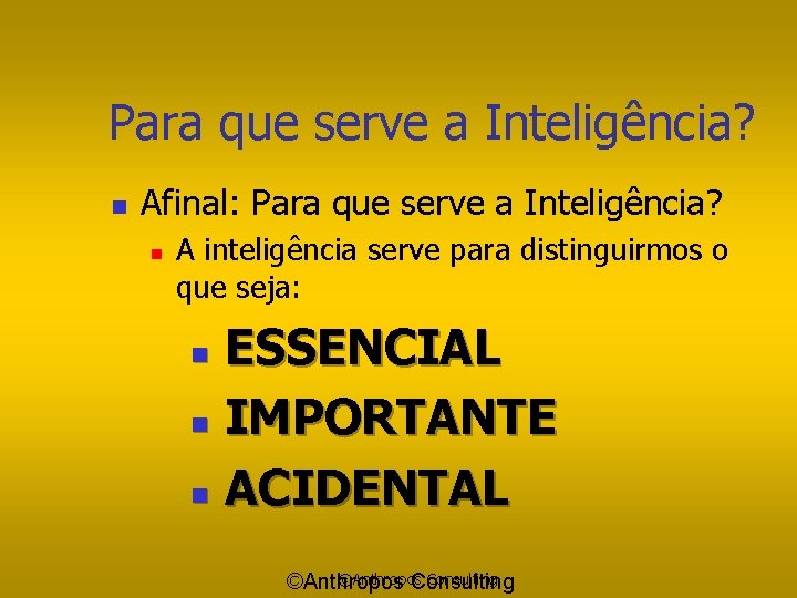 Para que serve a Inteligência? n Afinal: Para que serve a Inteligência? n A