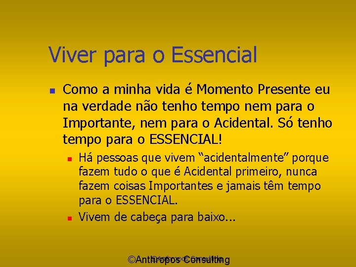 Viver para o Essencial n Como a minha vida é Momento Presente eu na