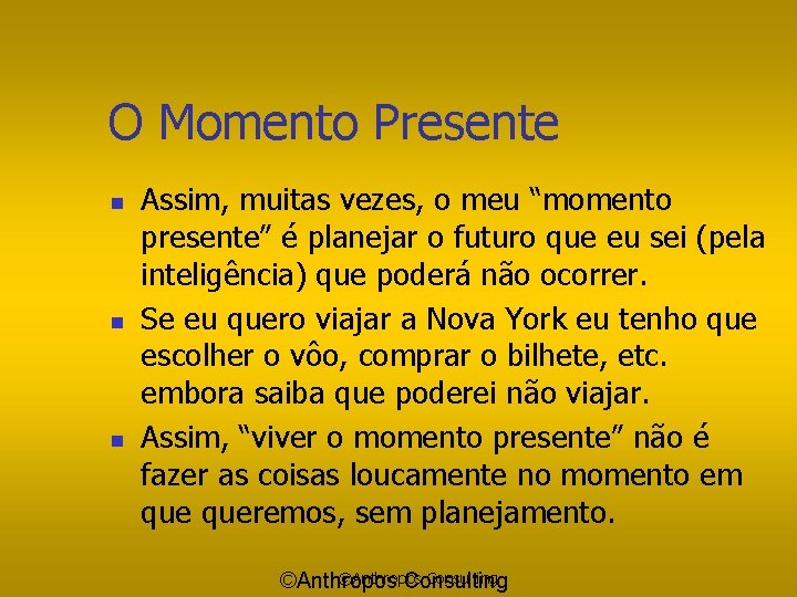 O Momento Presente n n n Assim, muitas vezes, o meu “momento presente” é