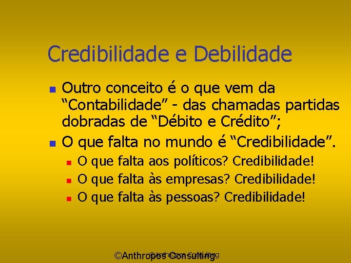 Credibilidade e Debilidade n n Outro conceito é o que vem da “Contabilidade” -