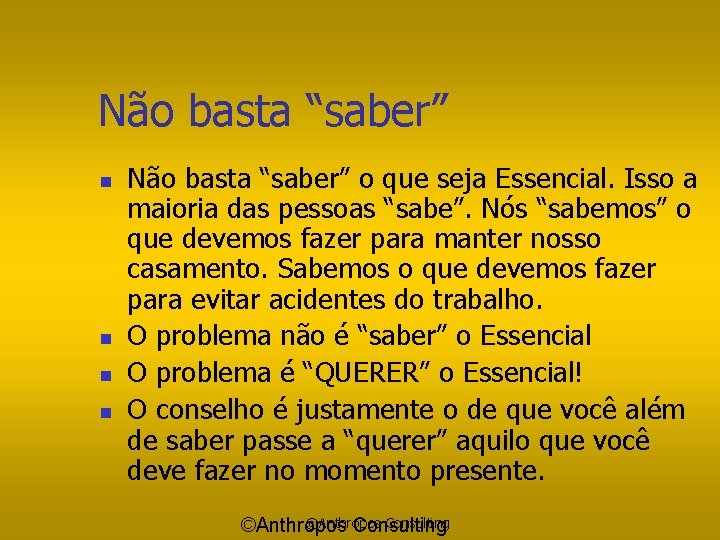 Não basta “saber” n n Não basta “saber” o que seja Essencial. Isso a