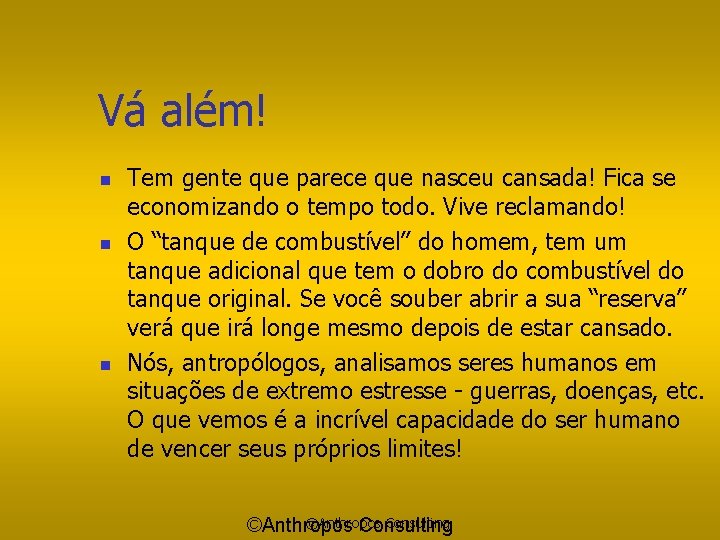 Vá além! n n n Tem gente que parece que nasceu cansada! Fica se
