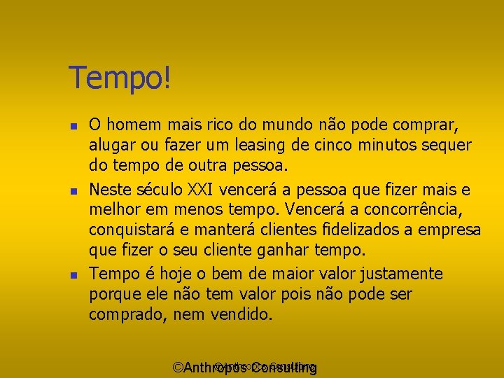 Tempo! n n n O homem mais rico do mundo não pode comprar, alugar