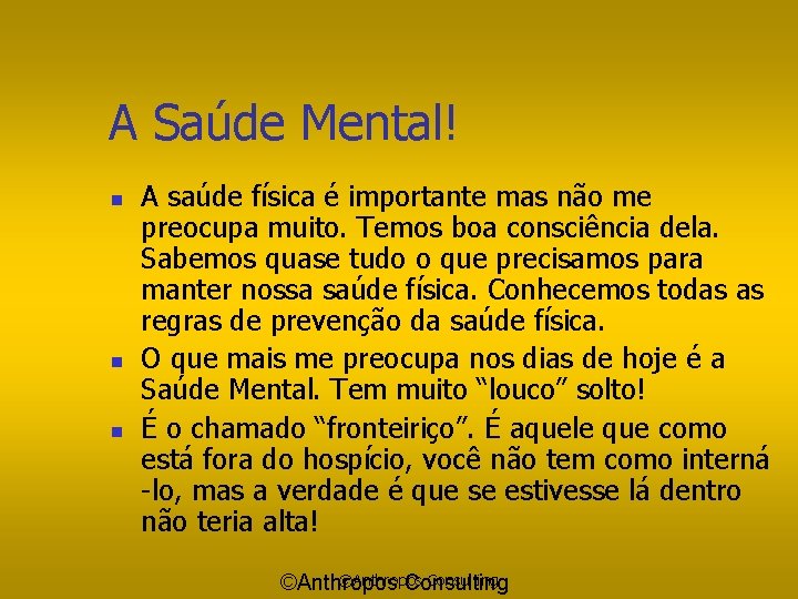 A Saúde Mental! n n n A saúde física é importante mas não me