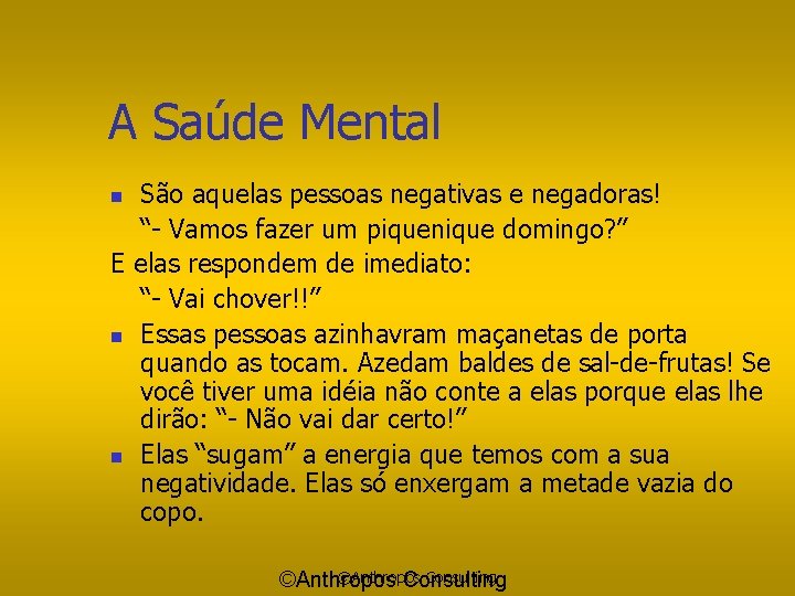 A Saúde Mental São aquelas pessoas negativas e negadoras! “- Vamos fazer um piquenique