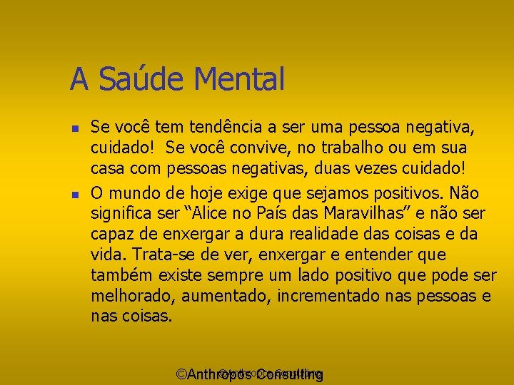 A Saúde Mental n n Se você tem tendência a ser uma pessoa negativa,