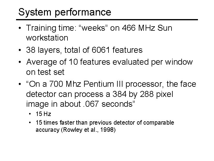 System performance • Training time: “weeks” on 466 MHz Sun workstation • 38 layers,