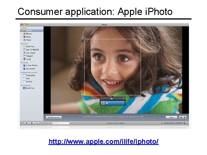 Consumer application: Apple i. Photo http: //www. apple. com/ilife/iphoto/ 