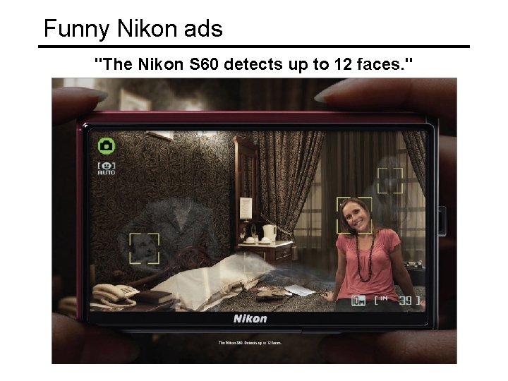 Funny Nikon ads "The Nikon S 60 detects up to 12 faces. " 