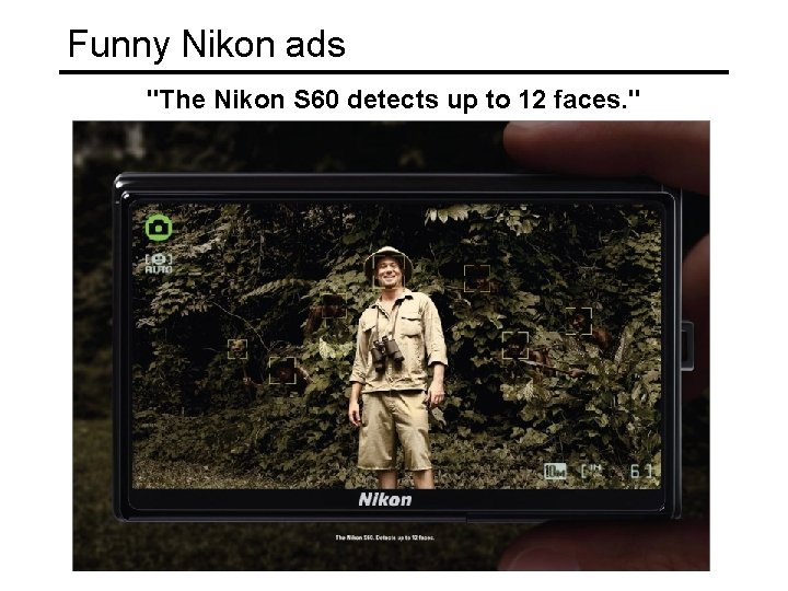 Funny Nikon ads "The Nikon S 60 detects up to 12 faces. " 