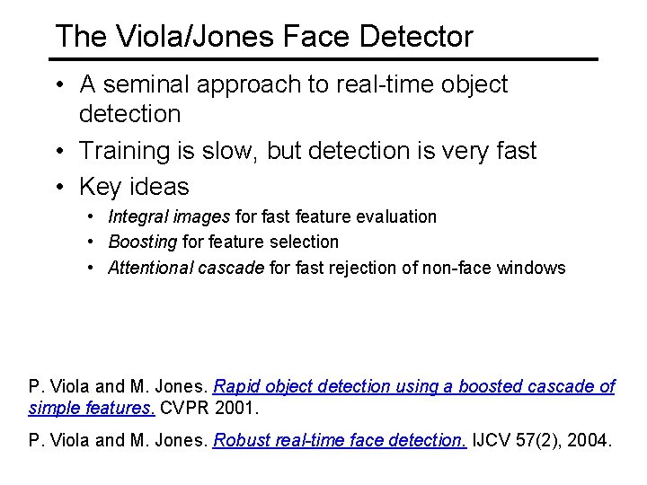 The Viola/Jones Face Detector • A seminal approach to real-time object detection • Training