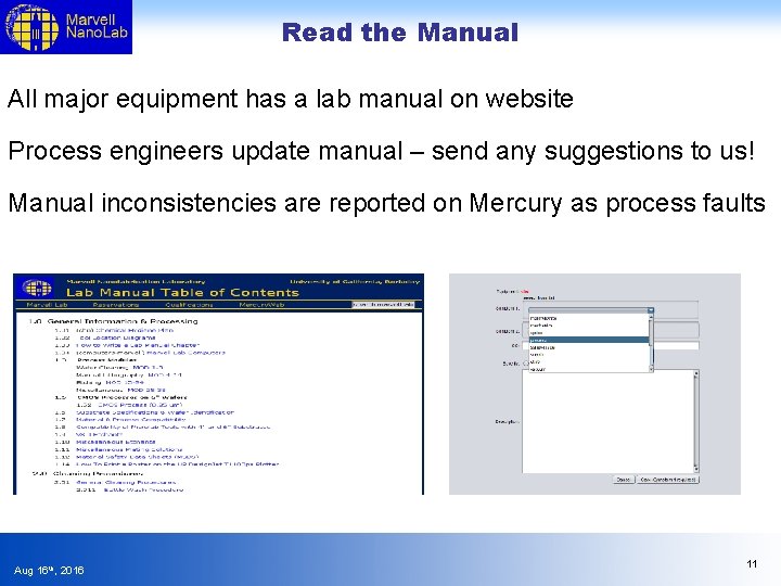 Read the Manual All major equipment has a lab manual on website Process engineers