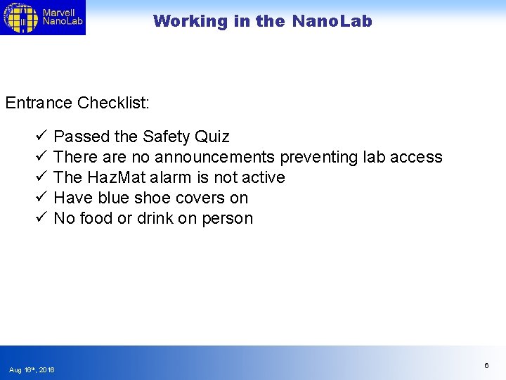 Working in the Nano. Lab Entrance Checklist: ü ü ü Passed the Safety Quiz