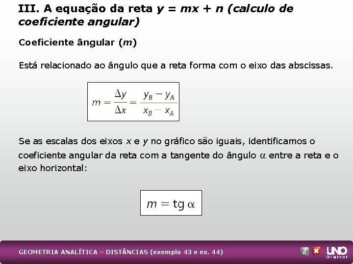 III. A equação da reta y = mx + n (calculo de coeficiente angular)