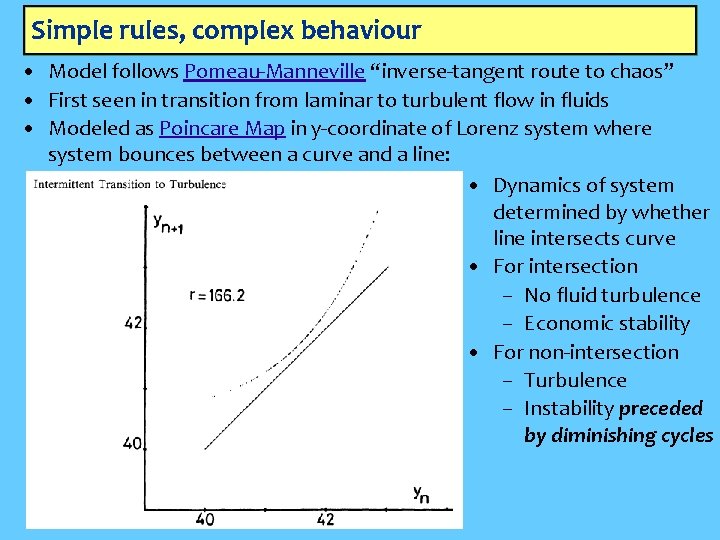 Simple rules, complex behaviour • Model follows Pomeau-Manneville “inverse-tangent route to chaos” • First