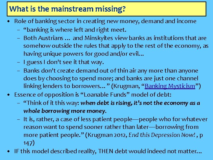 What is the mainstream missing? • Role of banking sector in creating new money,