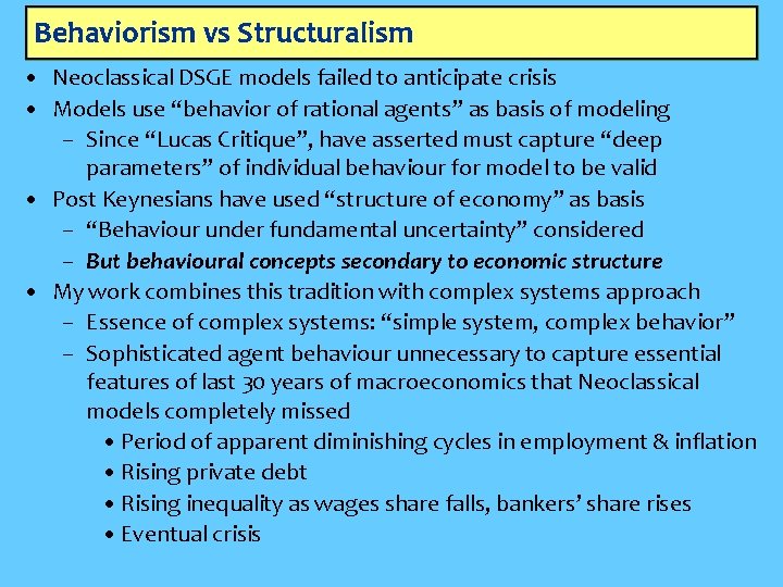 Behaviorism vs Structuralism • Neoclassical DSGE models failed to anticipate crisis • Models use