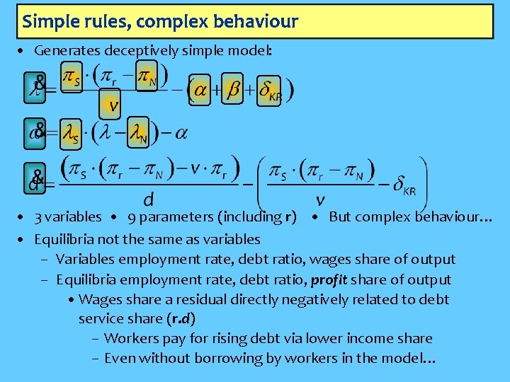 Simple rules, complex behaviour • Generates deceptively simple model: • 3 variables • 9