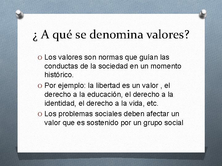 ¿ A qué se denomina valores? O Los valores son normas que guían las