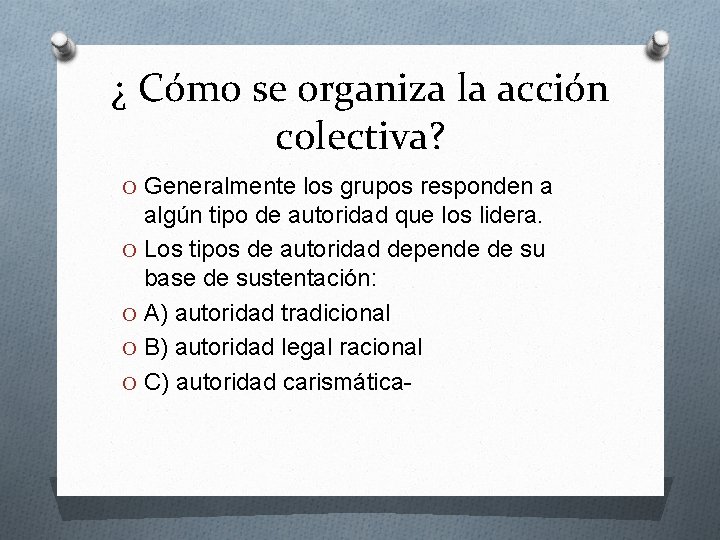 ¿ Cómo se organiza la acción colectiva? O Generalmente los grupos responden a algún