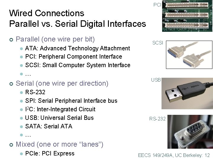 PCI Wired Connections Parallel vs. Serial Digital Interfaces ¢ Parallel (one wire per bit) PCI Wired Connections Parallel vs. Serial Digital Interfaces ¢ Parallel (one wire per bit)