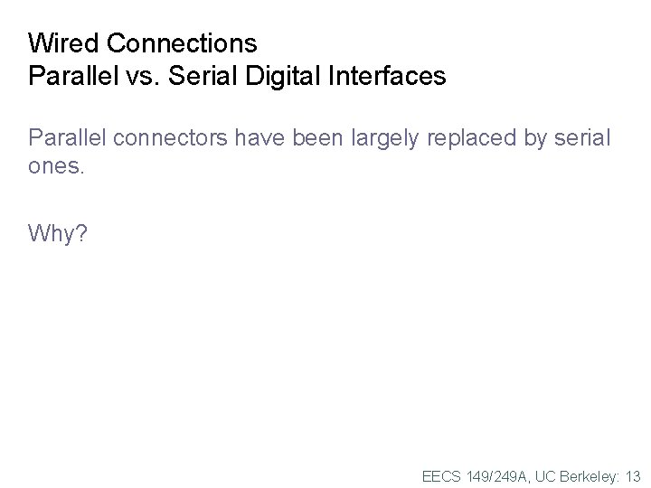 Wired Connections Parallel vs. Serial Digital Interfaces Parallel connectors have been largely replaced by Wired Connections Parallel vs. Serial Digital Interfaces Parallel connectors have been largely replaced by