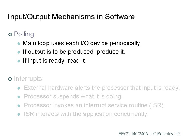 Input/Output Mechanisms in Software ¢ Polling l l l ¢ Main loop uses each Input/Output Mechanisms in Software ¢ Polling l l l ¢ Main loop uses each