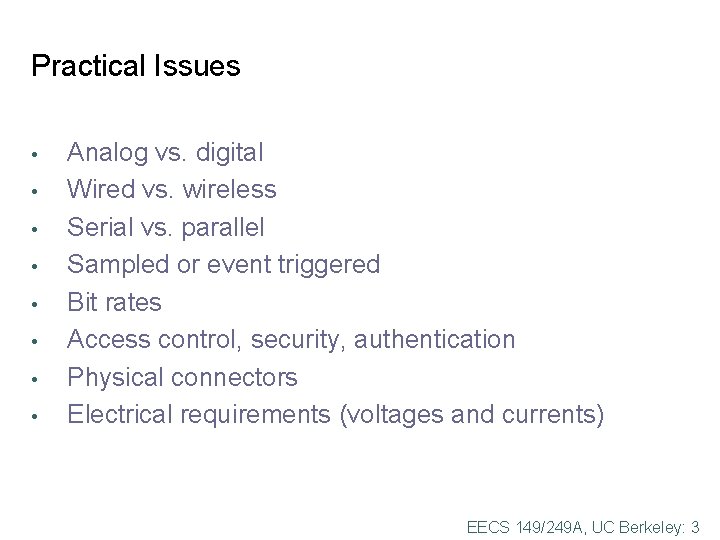 Practical Issues • • Analog vs. digital Wired vs. wireless Serial vs. parallel Sampled Practical Issues • • Analog vs. digital Wired vs. wireless Serial vs. parallel Sampled