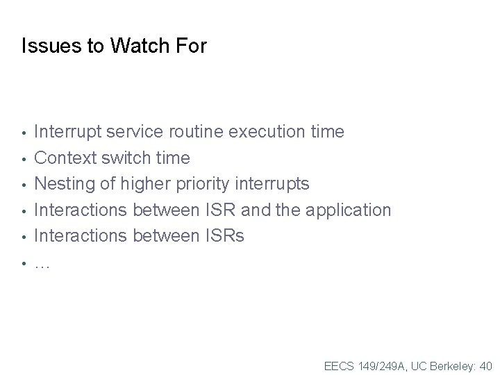Issues to Watch For • • • Interrupt service routine execution time Context switch Issues to Watch For • • • Interrupt service routine execution time Context switch