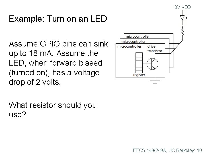 3 V VDD Example: Turn on an LED Assume GPIO pins can sink up 3 V VDD Example: Turn on an LED Assume GPIO pins can sink up