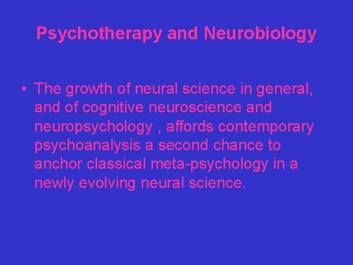 Psychotherapy and Neurobiology • The growth of neural science in general, and of cognitive