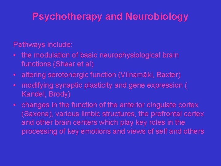 Psychotherapy and Neurobiology Pathways include: • the modulation of basic neurophysiological brain functions (Shear