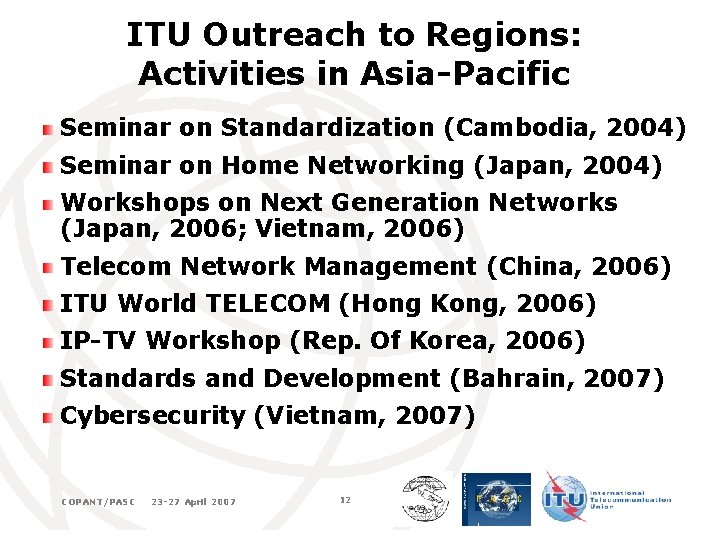 ITU Outreach to Regions: Activities in Asia-Pacific Seminar on Standardization (Cambodia, 2004) Seminar on