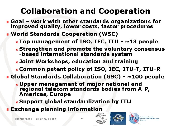 Collaboration and Cooperation Goal – work with other standards organizations for improved quality, lower