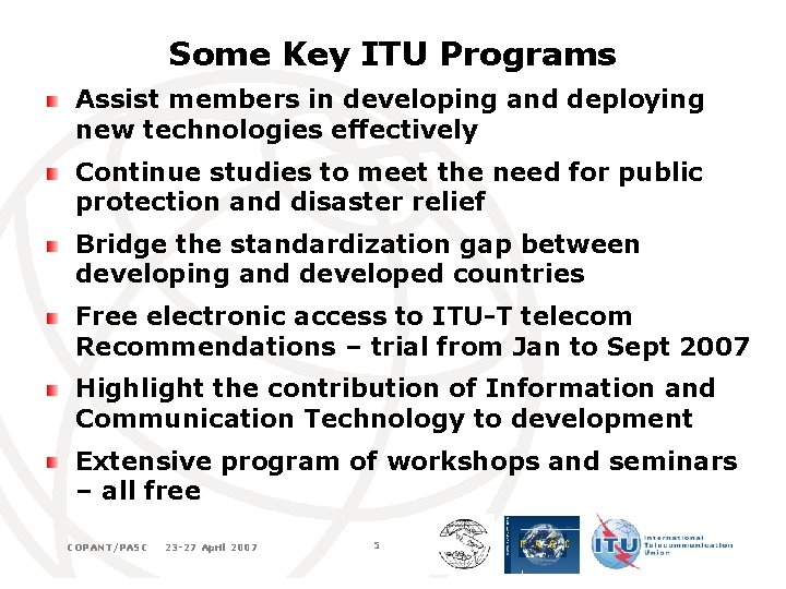 Some Key ITU Programs Assist members in developing and deploying new technologies effectively Continue