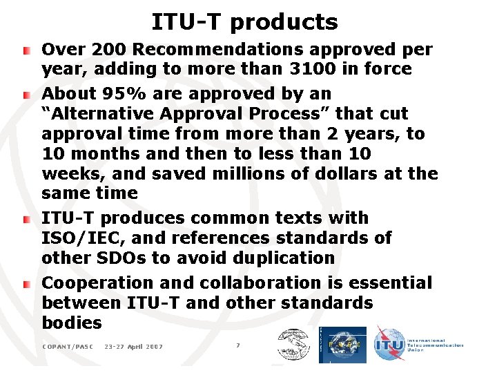 ITU-T products Over 200 Recommendations approved per year, adding to more than 3100 in