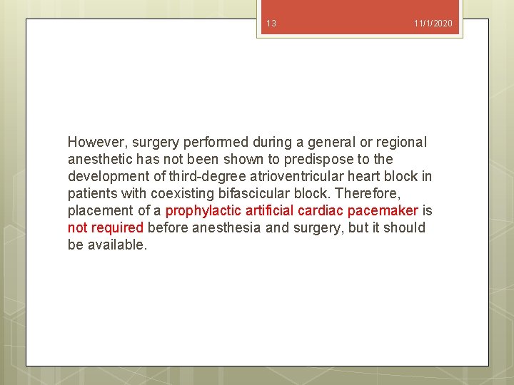 13 11/1/2020 However, surgery performed during a general or regional anesthetic has not been