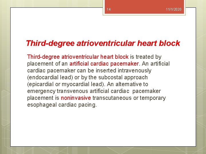 14 11/1/2020 Third-degree atrioventricular heart block is treated by placement of an artificial cardiac