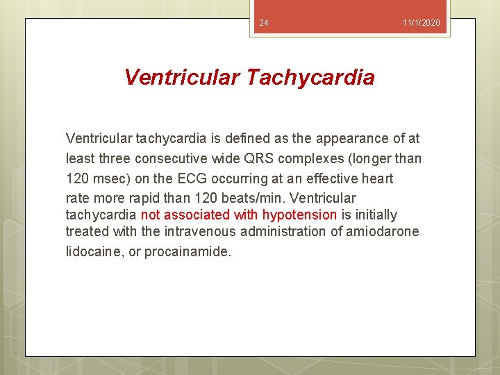 24 11/1/2020 Ventricular Tachycardia Ventricular tachycardia is defined as the appearance of at least