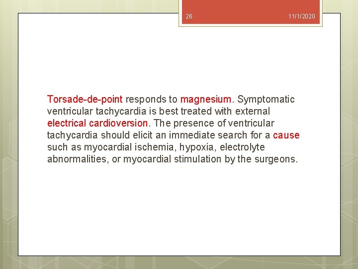 26 11/1/2020 Torsade-de-point responds to magnesium. Symptomatic ventricular tachycardia is best treated with external