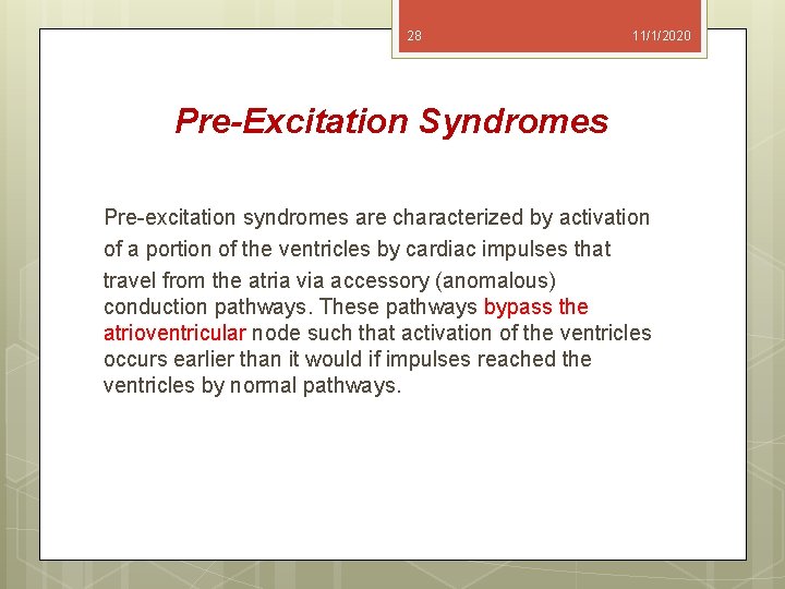 28 11/1/2020 Pre-Excitation Syndromes Pre-excitation syndromes are characterized by activation of a portion of