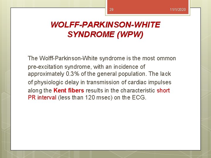 29 11/1/2020 WOLFF-PARKINSON-WHITE SYNDROME (WPW) The Wolff-Parkinson-White syndrome is the most ommon pre-excitation syndrome,
