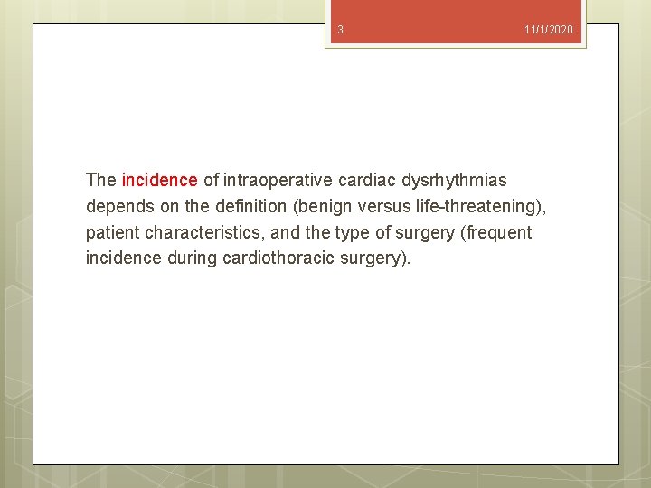 3 11/1/2020 The incidence of intraoperative cardiac dysrhythmias depends on the definition (benign versus