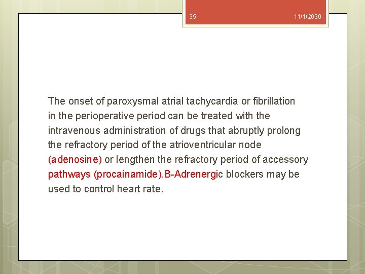 35 11/1/2020 The onset of paroxysmal atrial tachycardia or fibrillation in the perioperative period