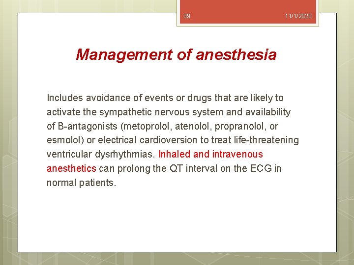 39 11/1/2020 Management of anesthesia Includes avoidance of events or drugs that are likely
