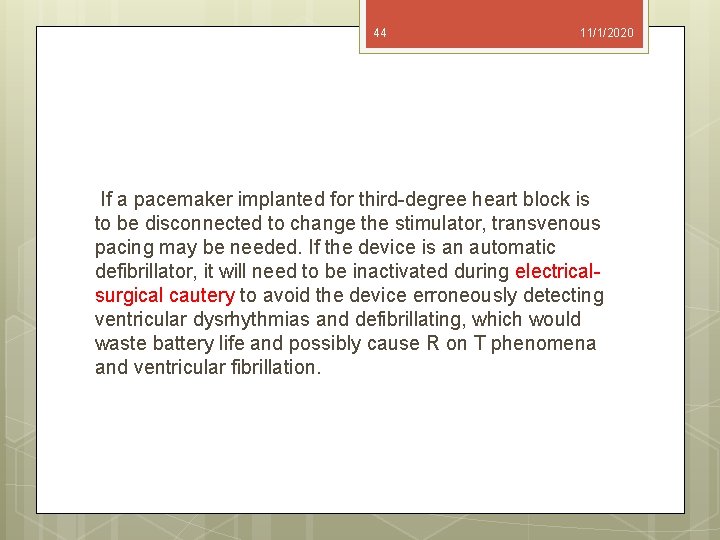 44 11/1/2020 If a pacemaker implanted for third-degree heart block is to be disconnected
