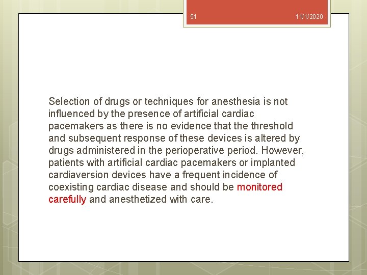 51 11/1/2020 Selection of drugs or techniques for anesthesia is not influenced by the