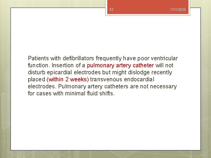 52 11/1/2020 Patients with defibrillators frequently have poor ventricular function. Insertion of a pulmonary