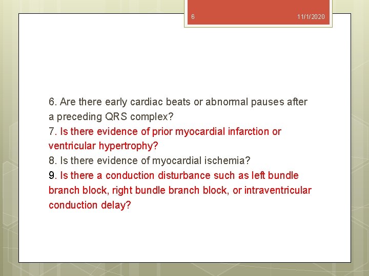 6 11/1/2020 6. Are there early cardiac beats or abnormal pauses after a preceding