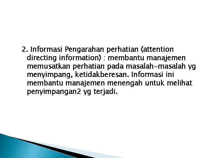 2. Informasi Pengarahan perhatian (attention directing information) : membantu manajemen memusatkan perhatian pada masalah-masalah